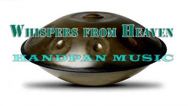 Whispers from Heaven  (handpan music)