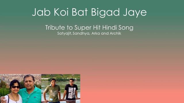 Jab Koi Bat Bigad Jaye: Cover Song by Satyajit, Sandhya, Arka and Archik смотреть онлайн