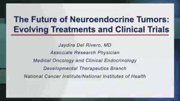 The Future of NETs: Evolving Treatments & Clinical Trials • Jaydira Del Rivero, MD • 2024