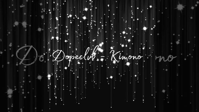Dopeclvb - Kimono//👘//  Speed Up Song