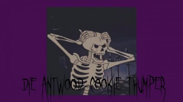 Cookie Thumper - Die Antwood (Speed Up)