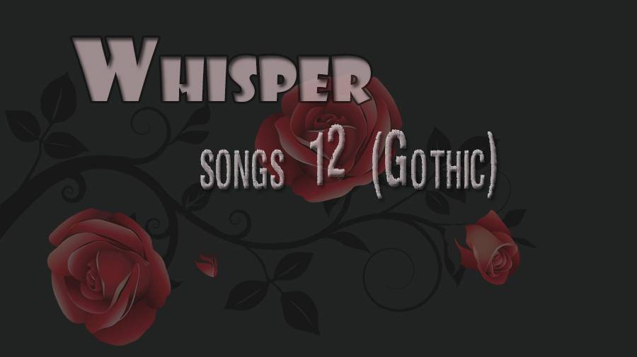 Whisper — songs 12 (Gothic) смотреть онлайн