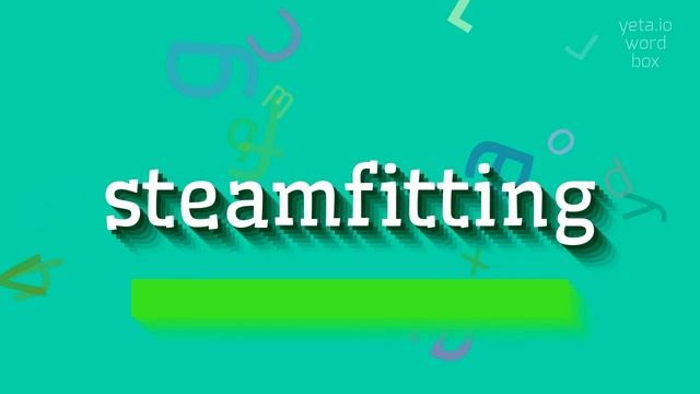 STEAMFITTING - HOW TO PRONOUNCE IT? смотреть онлайн