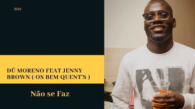 Dú Moreno Feat Jenny Brown ( Os Bem Quent's ) - Não se faz смотреть онлайн