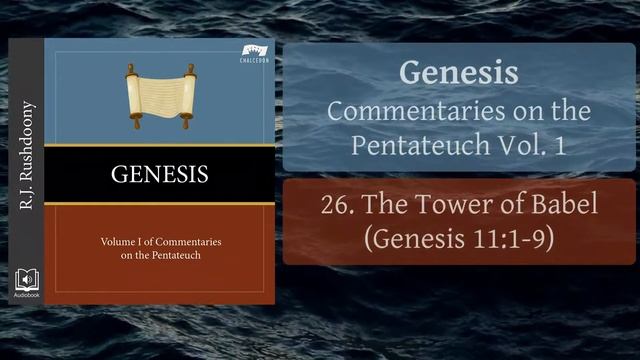 26. The Tower of Babel (Gen. 11:1-9) - Genesis, Pentateuch Vol. 1 - RJ Rushdoony (Audiobook) смотреть онлайн