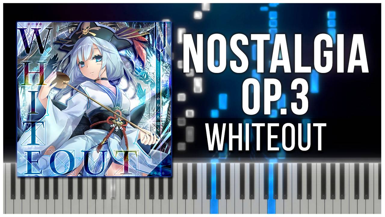 WHITEOUT (Nostalgia Op.3) 【 КАВЕР НА ПИАНИНО 】 смотреть онлайн