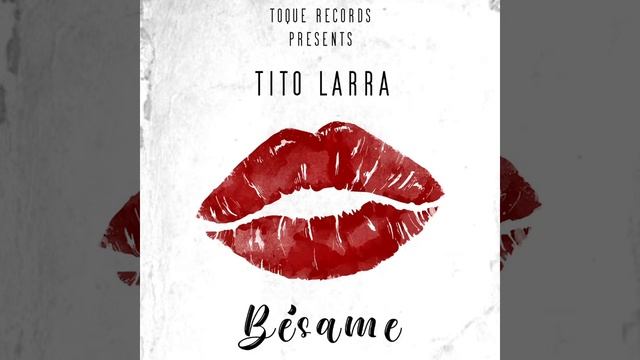 Bésame - Tito Larra смотреть онлайн