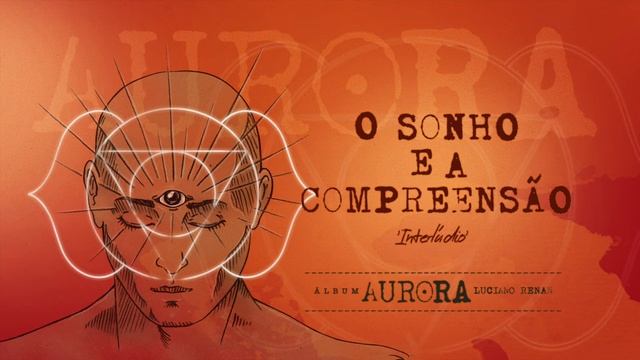 10. O Sonho e a Compreensão - Aurora (Luciano Renan) смотреть онлайн
