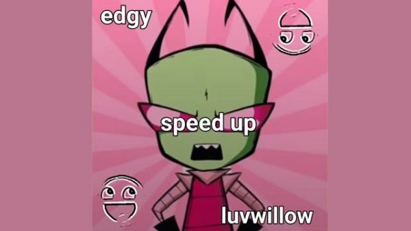 EDGY [speed up] - luvwillow
