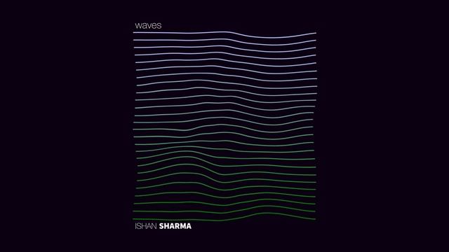 Ishan Sharma - Waves (Original Mix) смотреть онлайн