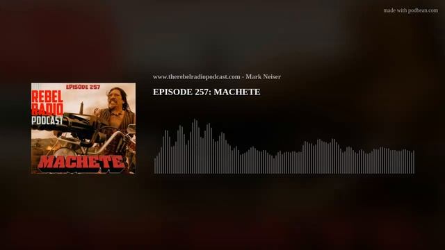EPISODE 257: MACHETE смотреть онлайн