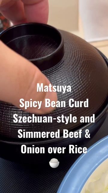 Matsuya - Spicy Bean Curd Szechuan-style And Simmered Beef & Onion Over Rice 🍚