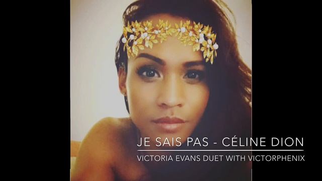 JE SAIS PAS - Céline Dion (COVER By Victoria Evans Duet With VictorPhenix)