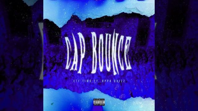 OTF Timo Ft OppK Drizz - Cap Bounce (Official Audio)
