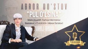 ABROR DO'STOV - PUL O'LSINA