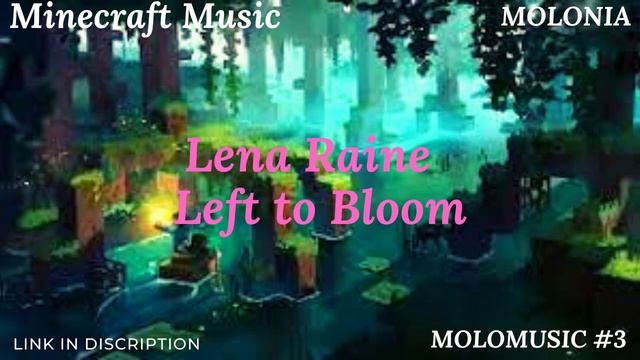 Lena Raine Left To Bloom minecraft music 1.18 Molomusic#3 смотреть онлайн