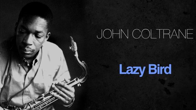John Coltrane - Lazy Bird смотреть онлайн