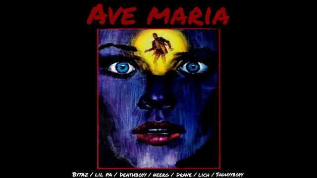 Ave Maria - Bytaz - Lil Pa - DeathBoyy - Neerg - Drave - Lich - Sadhy Boyy