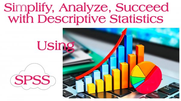 The Power of Descriptive Statistics, Simplifying Complex Data