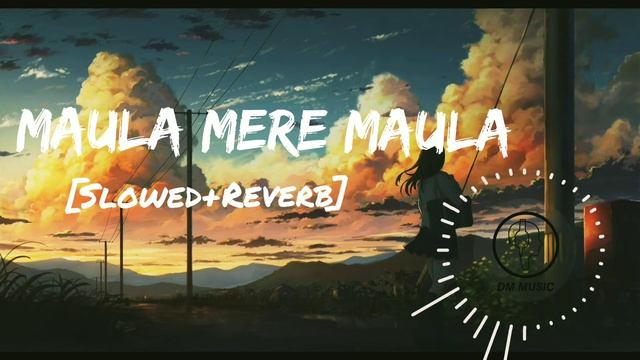 Maula Mere Maula - [Slowed+Reverb] - Anwar- Roopkumar Rathod | DM MUSIC смотреть онлайн