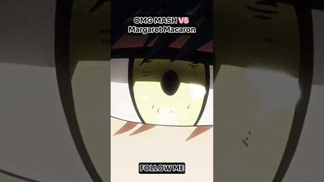 MASH VS MARGARET MACARON  #anime #animeedit  #shorts