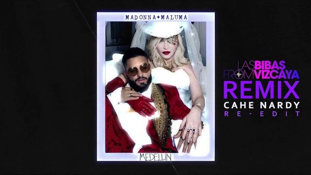 Madonna + Maluma - Medellin (Las Bibas From Vizcaya Club Remix - CAHE NARDY RE-EDIT)