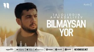 Jaloldin Ahmadaliev Bilmaysan yor muzik
