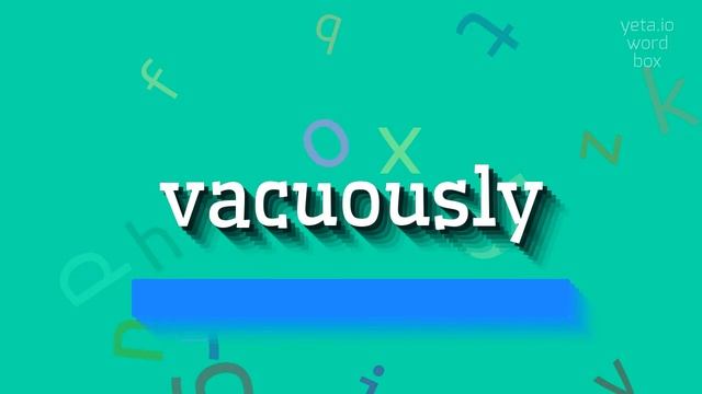 HOW TO SAY VACUOUSLY? #vacuously смотреть онлайн