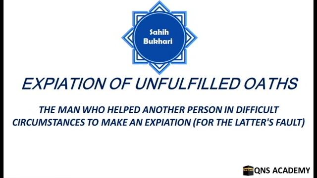 Bukhari 84-3: The man who helped another person in difficult circumstances to make an expiation ... смотреть онлайн