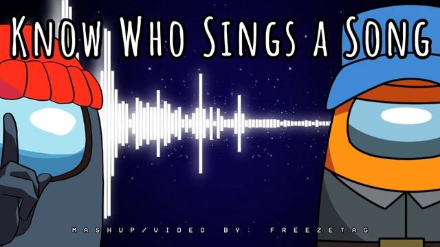 Know Who Sings A Song (Aaron FraserNash, Gamingly) (FreezeTag)