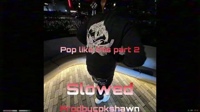 Pop like this Pt. 2 (Slowed) смотреть онлайн
