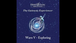 The Gateway Experience Wave 5 Exploring 6 Exploring Focus 15 | Monroe Institute Hemi-Sync Tapes
