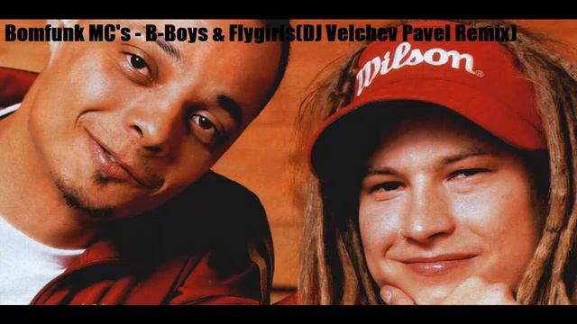 Bomfunk MC's - B-Boys & Flygirls(DJ Velchev Pavel Remix)