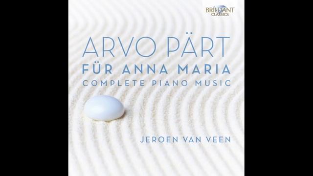 Arvo Pärt - Für Anna Maria - Complete Piano Music (Full Album) played by Jeroen van Veen-HCNRioytyA смотреть онлайн