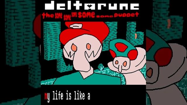 My life is like a - [Deltarune The Same Same Same Same Same Puppet] смотреть онлайн