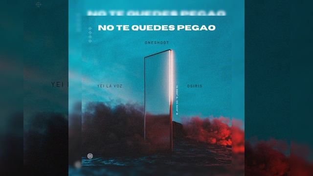OSIRIS - NO TE QUEDES PEGAO 🍇 FT YEI LA VOZ (Audio Oficial )