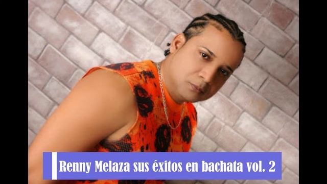 Renny Melaza Sus éxitos En Bachata Vol. 2