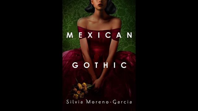 MEXICAN GOTHIC by Silvia Moreno-Garcia CHAPTER TWENTY-ONE (AUDIOBOOK VERSION) смотреть онлайн