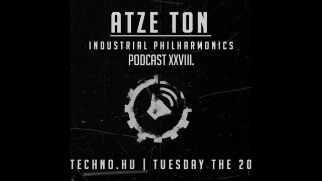 ATZE TON - Industrial Philharmonics Podcast XXVIII. at Art Style: Techno смотреть онлайн