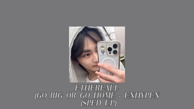 ✦ Go Big or Go Home - ENHYPEN (Sped Up) || ethereall ✦ смотреть онлайн