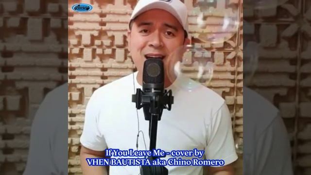 If You Leave Me - Sung by VHEN BAUTISTA aka Chino Romero смотреть онлайн