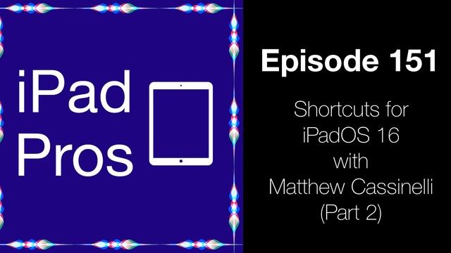 Shortcuts for iPadOS 16 with Matthew Cassinelli - Part 2 (iPad Pros - 0151) смотреть онлайн