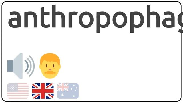 How To Pronounce Anthropophagous In English?
