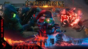 Прохождение НОВОЙ RTS "TEMPEST RISING",  МИССИЯ 4 - ОТВЕТНЫЙ УДАР #tempestrising