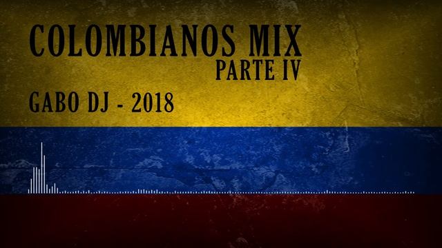 COLOMBIANOS MIX PARTE IV - 2018 FINALES 017 - GABO DJ DESDE MORENO смотреть онлайн