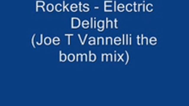 Rockets - Electric Delight (joe t vannelli mix) смотреть онлайн