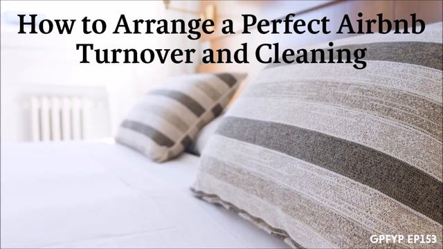 Airbnb Hosting: How to Arrange a Perfect Airbnb Turnover and Cleaning (EP153) смотреть онлайн
