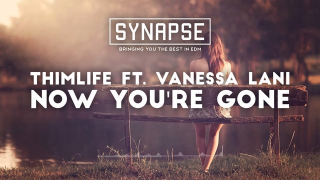 Thimlife ft. Vanessa Lani - Now You're Gone [Free] смотреть онлайн