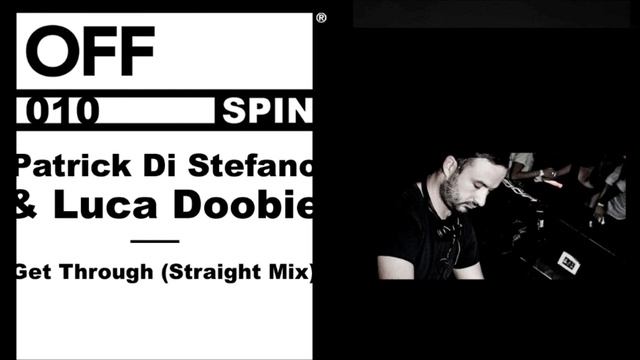 Patrick Di Stefano & Luca Doobie - Get Through (Straight Mix) - OFFSPIN010 смотреть онлайн