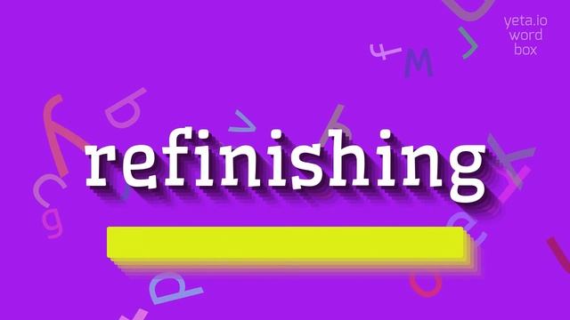 REFINISHING - HOW TO SAY REFINISHING? #refinishing смотреть онлайн